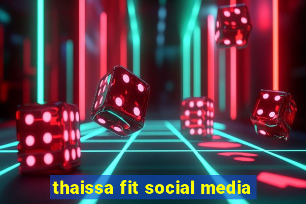 thaissa fit social media